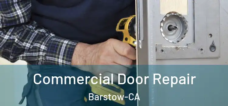  Commercial Door Repair Barstow-CA