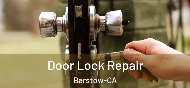  Door Lock Repair Barstow-CA