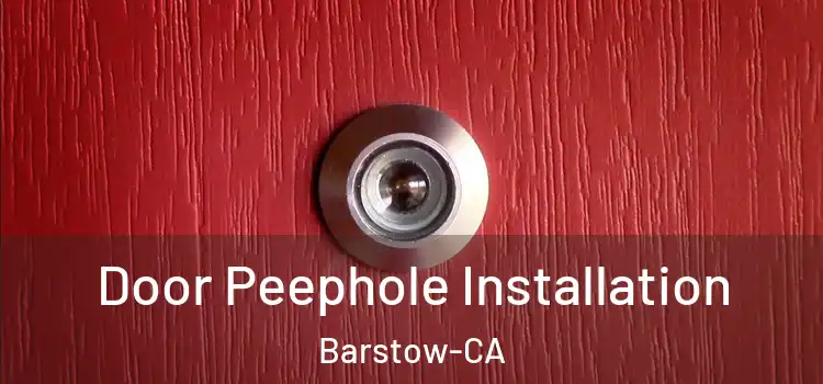  Door Peephole Installation Barstow-CA