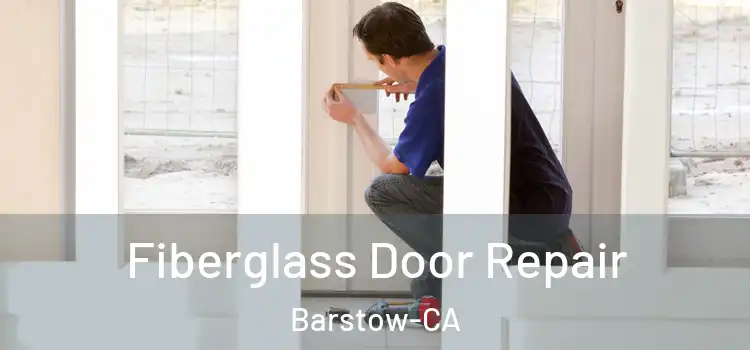  Fiberglass Door Repair Barstow-CA