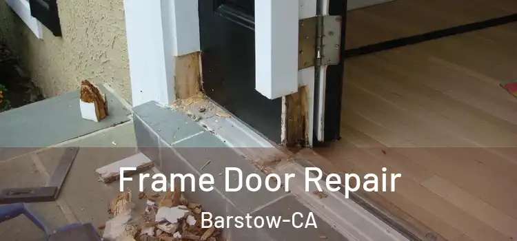  Frame Door Repair Barstow-CA