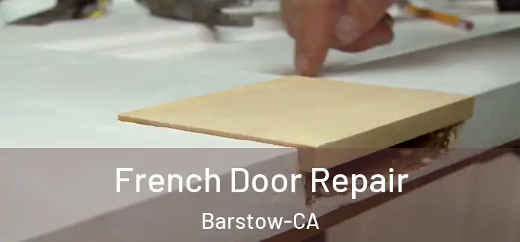  French Door Repair Barstow-CA