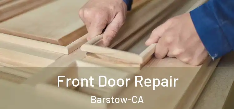  Front Door Repair Barstow-CA
