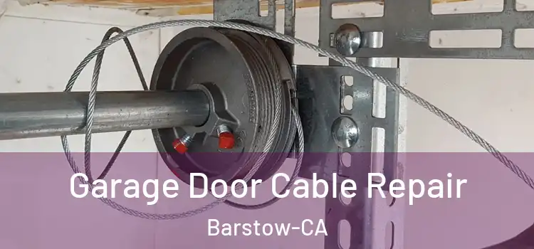  Garage Door Cable Repair Barstow-CA