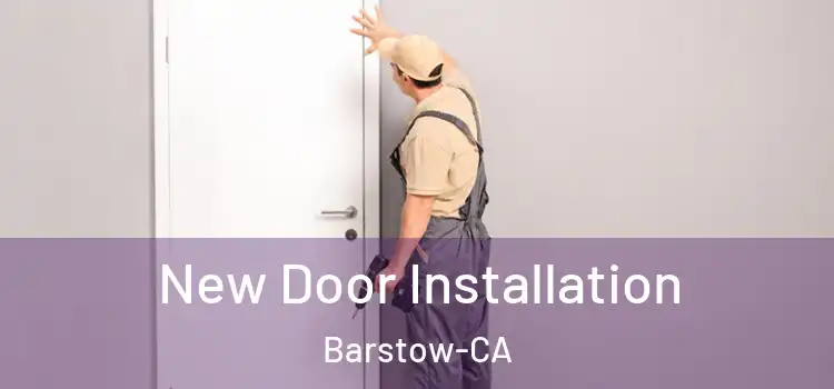  New Door Installation Barstow-CA