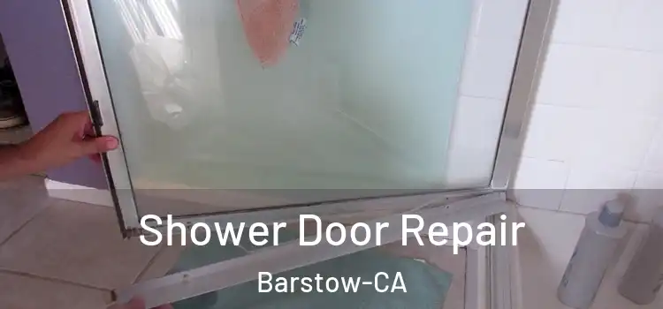  Shower Door Repair Barstow-CA