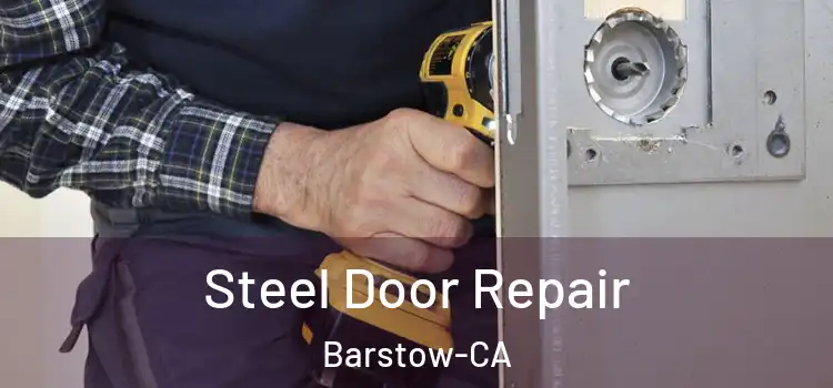  Steel Door Repair Barstow-CA