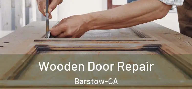  Wooden Door Repair Barstow-CA